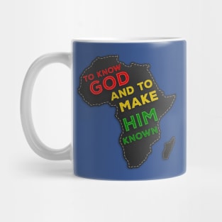 To Know God and Make Him Known Mug